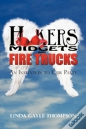 Hookers, Midgets, And Fire Trucks