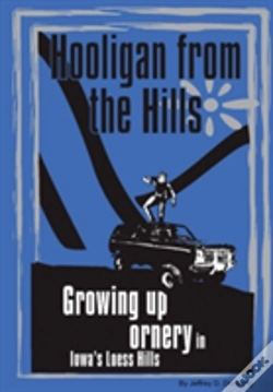 Capa do artigo Hooligan From The Hills: Growing Up Ornery In Iowa'S Loess Hills