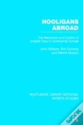 Hooligans Abroad (Rle Sports Studies)