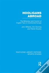 Hooligans Abroad (Rle Sports Studies)