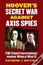 Hoover'S Secret War Against Axis Spies
