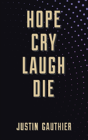 Hope Cry Laugh Die - Preview