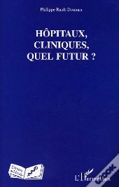 Hopitaux, Cliniques, Quel Futur ?