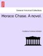 Horace Chase. A Novel. - Preview