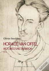 Horace Van Offel : Histoire D'Une Trahison