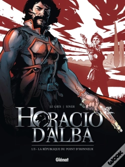 Capa do artigo Horacio D'Alba Tome 1 ; La République Du Point D'Honneur