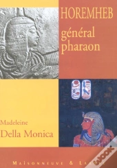 Horemheb ; General Pharaon ; Proces En Rehabilitation