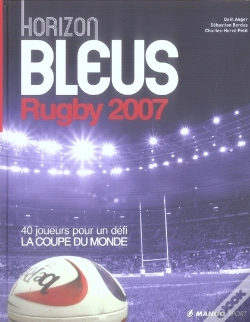 Capa do artigo Horizon Bleus Rugby ; 40 Bleus Pour Gagner La Coupe Du Monde (Édition 2007)