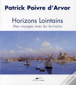 Capa do artigo Horizons Lointains ; Mes Voyages Avec Les Écrivains