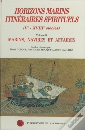 Horizons Marins (V-Xviii Siècles) T.2 ; Marins, Navires Et Affaires