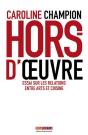 Hors D'Oeuvre Regards Croises Sur Les Relations Entre Arts Et Cuisines - Preview