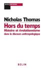 Hors Du Temps : Histoire Et Évolutionnisme Dans Le Discours Anthropologique - Preview