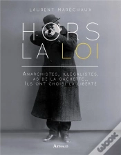 Capa do artigo Hors La Loi ; Anarchistes, Illégalistes, As De La Gâchette... Ils Ont Choisi La Liberté