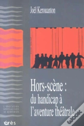 Hors-Scene : Du Handicap A L'Aventure Theatrale