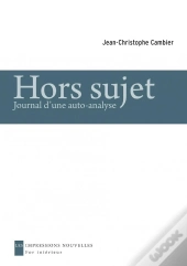 Hors Sujet ; Journal D'Une Auto-Analyse