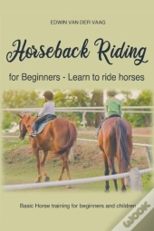 Horseback Riding For Beginners - Learn To Ride Horses