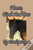 Horses, Birds And Bees