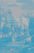 Hospitality And The Transatlantic Imagination, 1815â€“1835