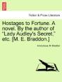 Hostages To Fortune. A Novel. By The Author Of "Lady Audley'S Secret," Etc. (M. E. Braddon.) - Preview