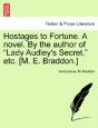 Hostages To Fortune. A Novel. By The Author Of "Lady Audley'S Secret," Etc. (M. E. Braddon.) - Preview