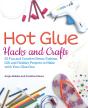 Hot Glue Hacks And Crafts - Preview
