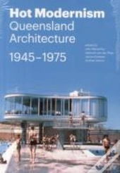 Hot Modernism: Queensland Architecture 1945-1975