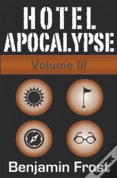 Hotel Apocalypse, Volume Iii (Episodes 9-12)