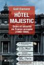Hôtel Majestic ; Ordre Et Sécurité En France Occupée (1940-1944) - Preview