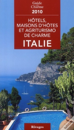 Capa do artigo Hôtels, Maisons D'Hôtes Et Agriturismo De Charme ; Italie (Édition 2010)
