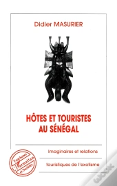Hôtes Et Touristes Au Sénégal : Imaginaires Et Relations Touristiques De L'Exotisme