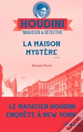 Houdini, Magicien & Détective Tome 4 : La Maison Mystère