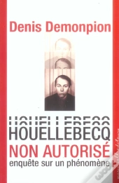 Houellebecq Non Autorise ; Enquete Sur Un Phenomene