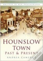 Hounslow Town Past And Present