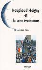 Houphouët-Boigny Et La Crise Ivoirienne - Preview