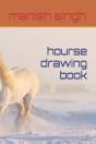 Hourse Drawing Book - Preview