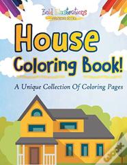 House Coloring Book! A Unique Collection Of Coloring Pages