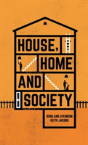 House, Home And Society - Preview