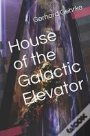 House Of The Galactic Elevator