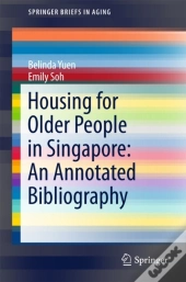 Housing For Older People In Singapore: An Annotated Bibliography