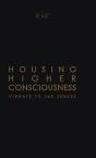 Housing Higher Consciousness - Preview