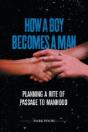 How A Boy Becomes A Man: Planning A Rite - Preview