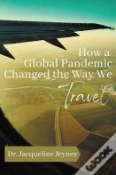 How A Global Pandemic Changed The Way We  Travel