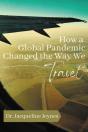How A Global Pandemic Changed The Way We  Travel - Preview