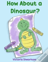 How About A Dinosaur?