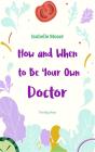 How And When To Be Your Own Doctor - Preview