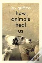 How Animals Heal Us