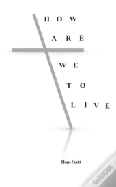 How Are We To Live