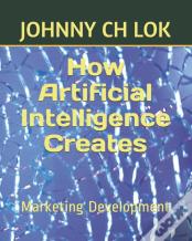 How Artificial Intelligence Creates