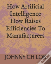 Capa do artigo How Artificial Intelligence How Raises Efficiencies To Manufacturers