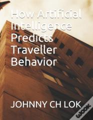 How Artificial Intelligence Predicts Traveller Behavior